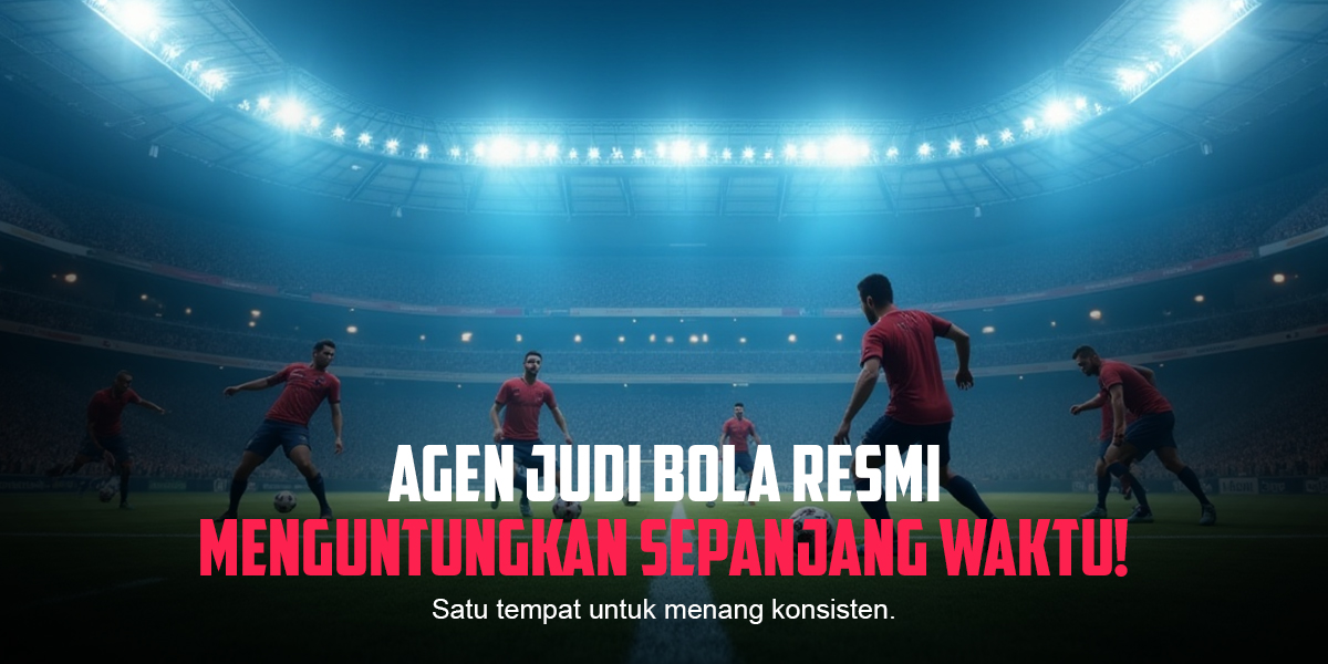 BOLA: Strategi Paling Jitu Menang Taruhan Bola Bola
